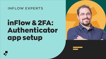 inFlow & 2FA: Setting Up An Authenticator App | Ask the inFlow Experts