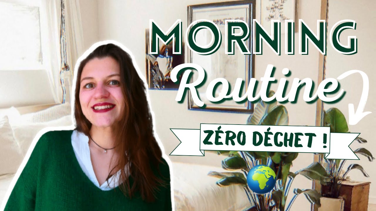 MA MORNING ROUTINE ZÉRO DÉCHET (ou presque)