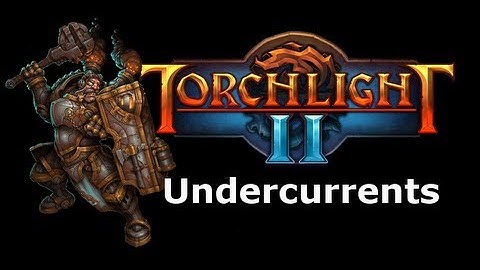 (1080p) Torchlight 2 - Eng Tank - The Undercurrents - Coop w/Son (Zerk)