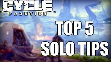 Top 5 Solo Run Tips | The Cycle Frontier