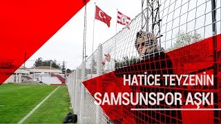 Hatice Teyzenin Samsunspor Aşkı