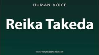 How To Pronounce Reika Takeda