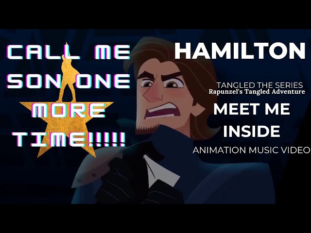 ⚬ Meet Me Inside ⚬ Hamilton x Tangled ⚬
