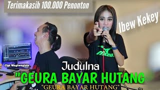 Ibew Kekey-Geura Bayar Hutang (Lagu Sunda Terbaru 2021)