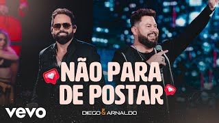 Diego & Arnaldo - Não Para de Postar (Ao Vivo)