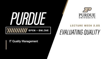 IT Quality Management | Evaluating Quality 2.05 | Purdue University