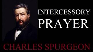 Intercessory Prayer - Charles Spurgeon Sermon