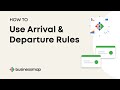 HOW TO: Use Arrival &amp; Departure Rules | Businessmap