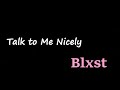 Blxst Talk To Me Nicely Lyrics mp3