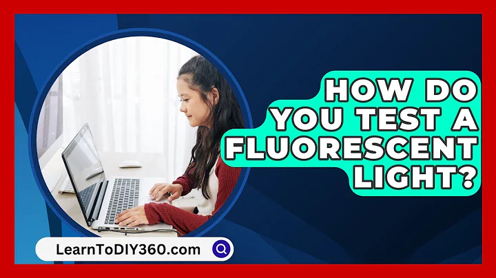 How Do You Test A Fluorescent Light? - LearnToDIY360.com