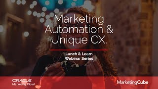 Marketing Automation & Unique CX | Lunch & Learn Webinar Series