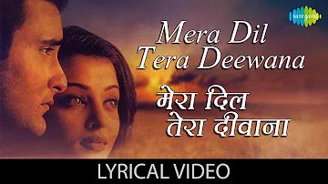 Mera Dil Tera Deewana with lyrics |मेरा दिल तेरा दीवाना गाने के बोल| Aa Ab Laut Chale |Aishwarya Rai