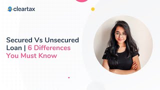 Secured Vs Unsecured Loan | 6 Differences You Must Know