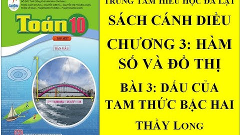 TOÁN 10 CÁNH DIỀU - CHƯƠNG 3 - BÀI 3: DẤU CỦA TAM THỨC BẬC HAI - THẦY THÀNH LONG