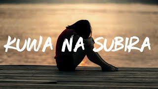 Rama Dee - Kuwa Na Subira (Lyrics) Muajanja Saplayaz