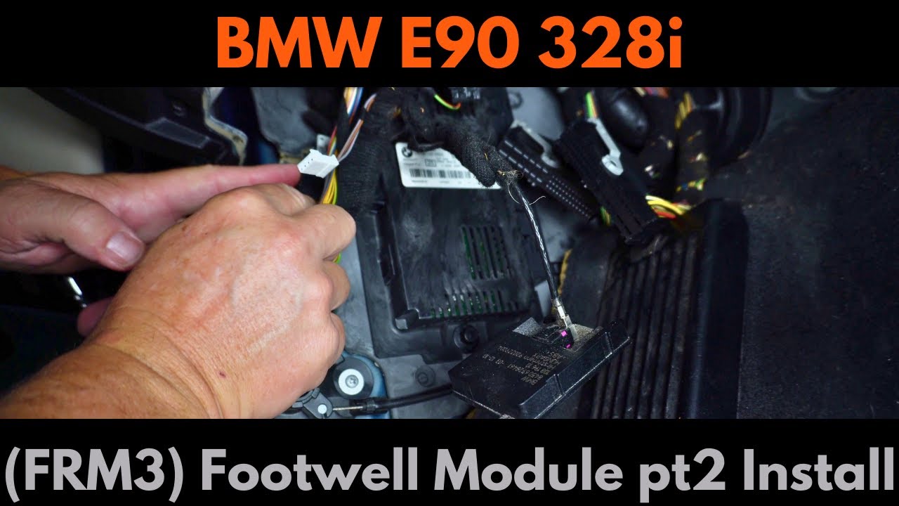 BMW E90/N52 Footwell Module (FRM3) Install | 2011 BMW 328i FRM ...