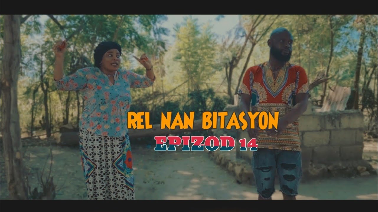 REL NAN BITASYON – Epizòd 14 | Nouvo Feyton Ayisyen 2025