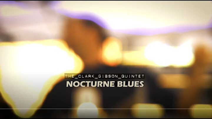 Clark Gibson Quintet "Nocturne Blues"