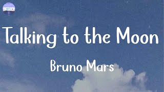 Bruno Mars - Talking to the Moon (Lyrics)