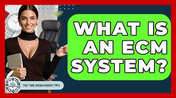 What Is An ECM System? - The Time Management Pro