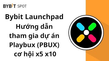 Bybit Launchpad – Hướng dẫn tham gia dự án Playbux (PBUX) cơ hội x5 x10