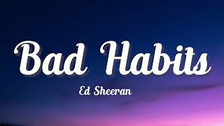 Bad Habits Lyrics - Ed Sheeran - Lyric Best Song