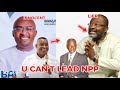U Can’t Lead NPP!.Ken Agyapong Is A Big Liar &amp; Has Counted Himself Out From The Race By His Words