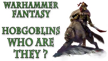 Warhammer Fantasy Lore - Hobgoblins, Who are They?