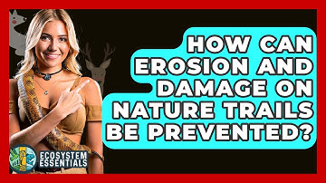 How Can Erosion and Damage on Nature Trails Be Prevented? - Ecosystem Essentials
