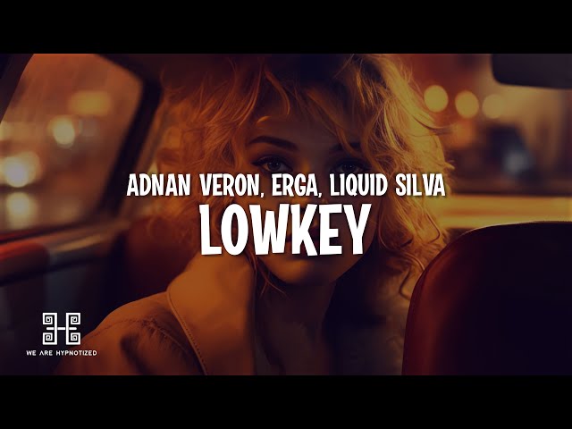 Adnan Veron, Erga & Liquid Silva - Lowkey