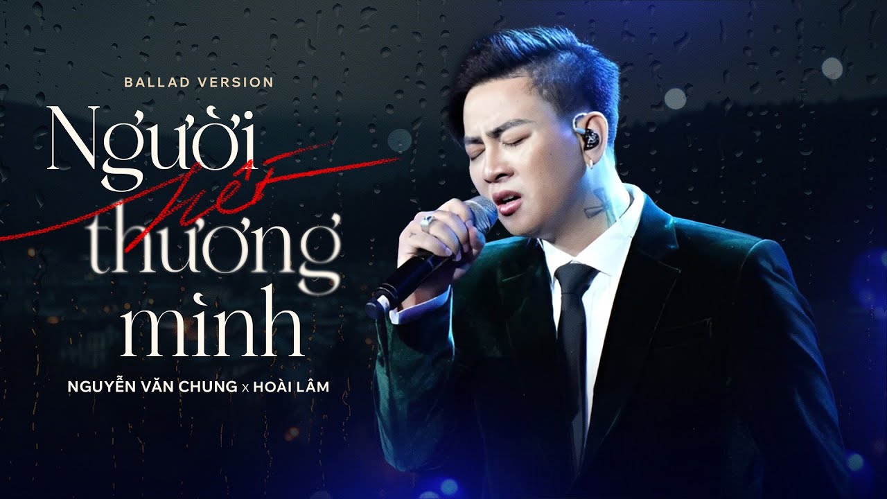 NGƯỜI HẾT THƯƠNG MÌNH - NGUYỄN VĂN CHUNG x HOÀI LÂM | MV Lyric