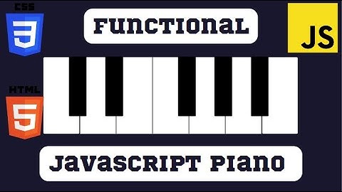 How to Build a Piano using Javascript, HTML & CSS