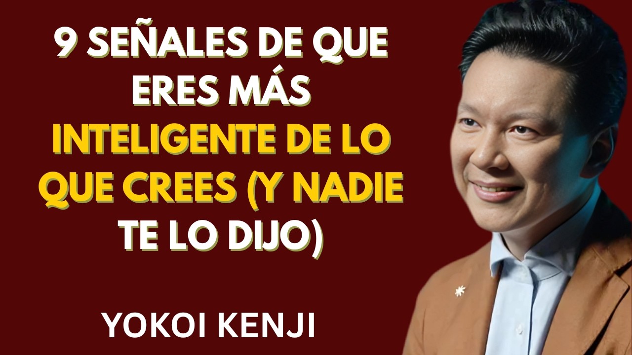 9 SEÑALES de que ERES MÁS INTELIGENTE de lo que CREES (y NADIE TE LO DIJO) _ Yokoi Kenji