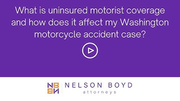 Uninsured Motorist Coverage | WA Motorcycle Accident | Personal Injury Law | Nelson Boyd | Seattle
