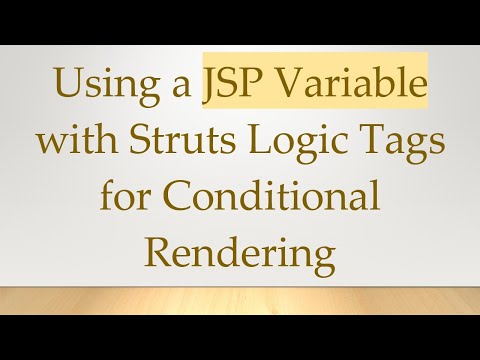 Using a JSP Variable with Struts Logic Tags for Conditional Rendering