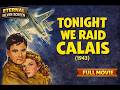Tonight We Raid Calais (1943) | Full Classic War Movie | WWII Action Film | Eternal Silver Screen