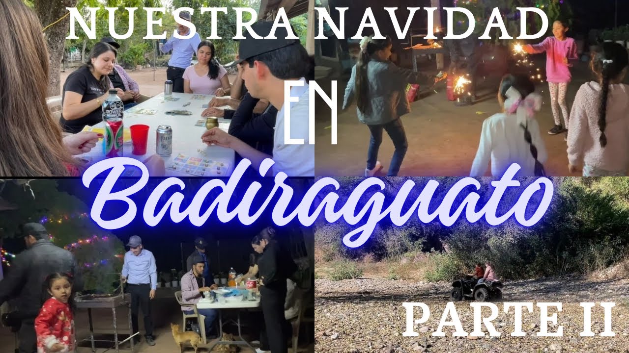 PEQUEÑAS VACACIONES NAVIDEÑAS EN BADIRAGUATO, SIN. - PARTE II