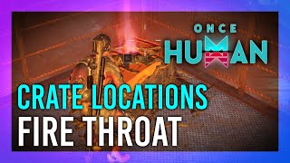 Fire Throat Mystical Crate Weapon & Armor Crate Location Once Human