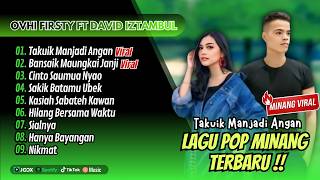 Ovhi Firsty Ft David Iztambul  Takuik Manjadi Angan  Bansaik Maungkai Janji  Lagu Minang Terbaru