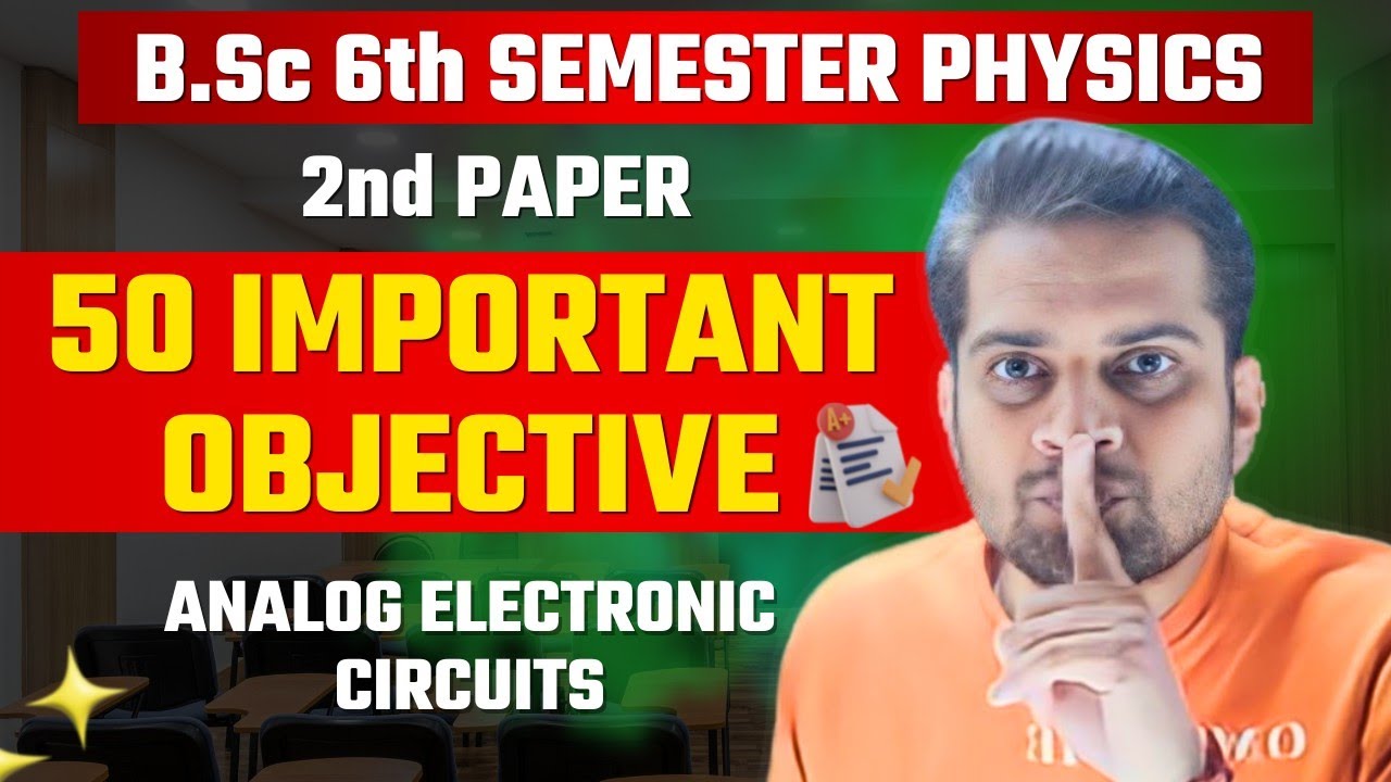 B.Sc 6th Semester Physics 2nd Paper 50 Most Important Objective Questions!Analog Electronic Circuits