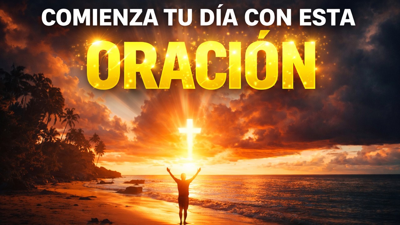 ORACIÓN DE LA MAÑANA  DIOS ABRE PUERTAS Y DERRAMA BENDICIONES HOY