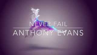 Anthony Evans - Never Fail - Lyrics - HD