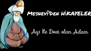 MESNEVİDEN HİKAYELER 3:AYI İLE DOST OLAN ADAM