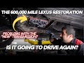 The 600,000 Mile Lexus Restoration | Is it Ever Going to Drive Again?