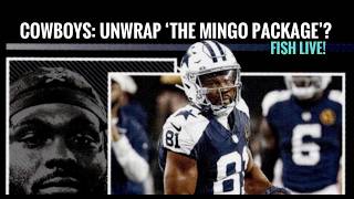 Time To Unwrap 'The Mingo Package'? #DallasCowboys Fish Report Live!