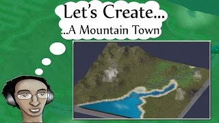 SimCity 4 Tutorials ▶ A Mountain Town ◀ Part 1