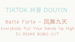 [ Tik Tok China | 抖音 | DouYin ] Batte Forte - 凤舞九天 DJ REMIX BOBO CUT