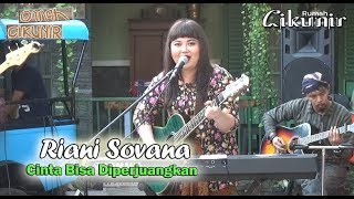 RIANI SOVANA di RUMAH CIKUNIR , CINTA BISA DI PERJUANGKAN