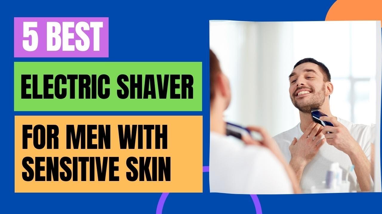5 Best Electric Shaver for Men with Sensitive Skin | Best Shaver with Trimmer | GroomingWays