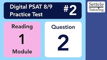 Digital PSAT 8/9 #2, Reading Module 1, Question 2 (vocab)